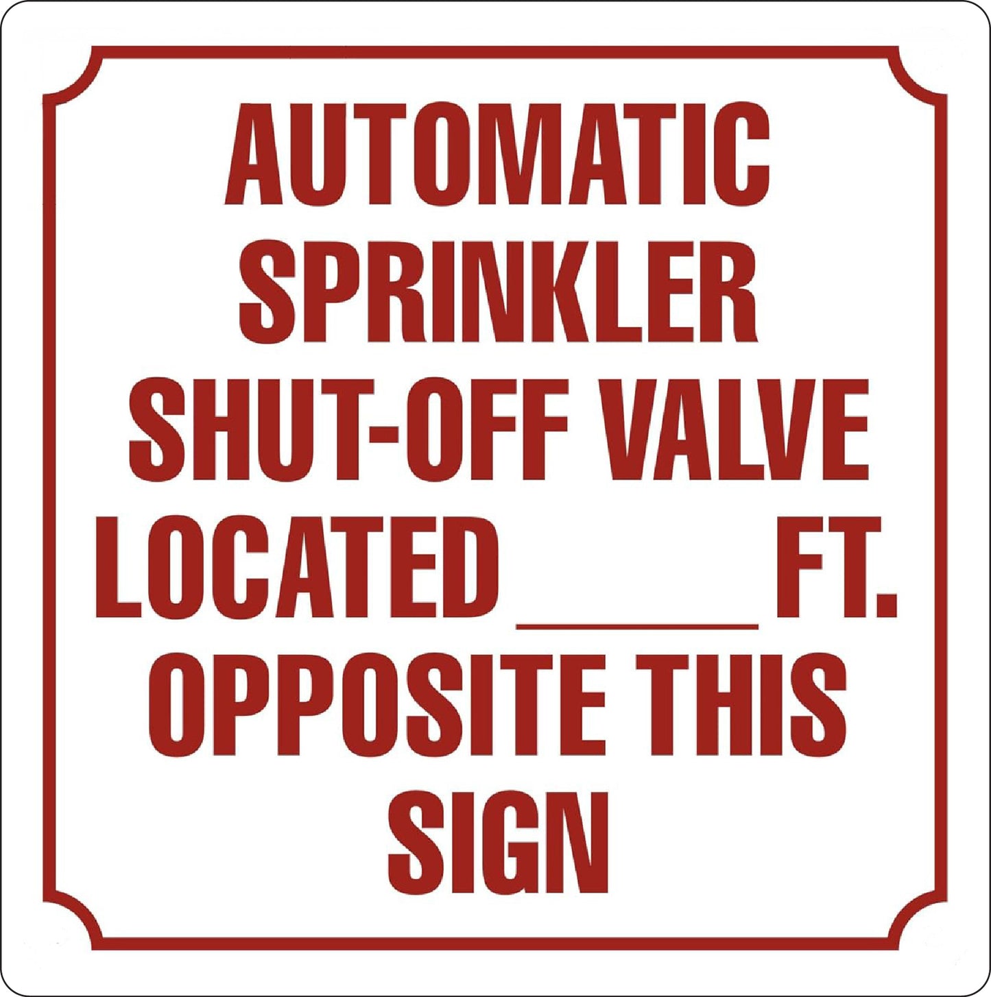 Automatic Sprinkler Shutoff Valve ____ Feet Opposite This Sign