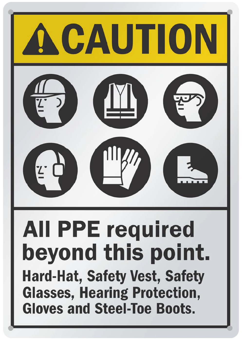 OSHA compliant caution sign with rounded corners, pre-drilled holes, black and yellow print, and a background of brushed metal appearance. The sign lists required PPE including hard-hat, safety vest, safety glasses, hearing protection, gloves, and steel-toe boots.